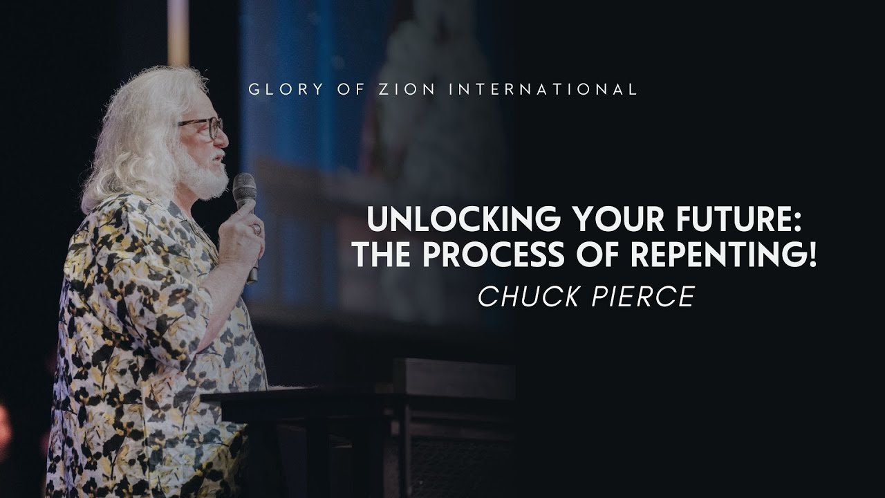 Unlocking Your Future: The Process of Repenting | Chuck Pierce
