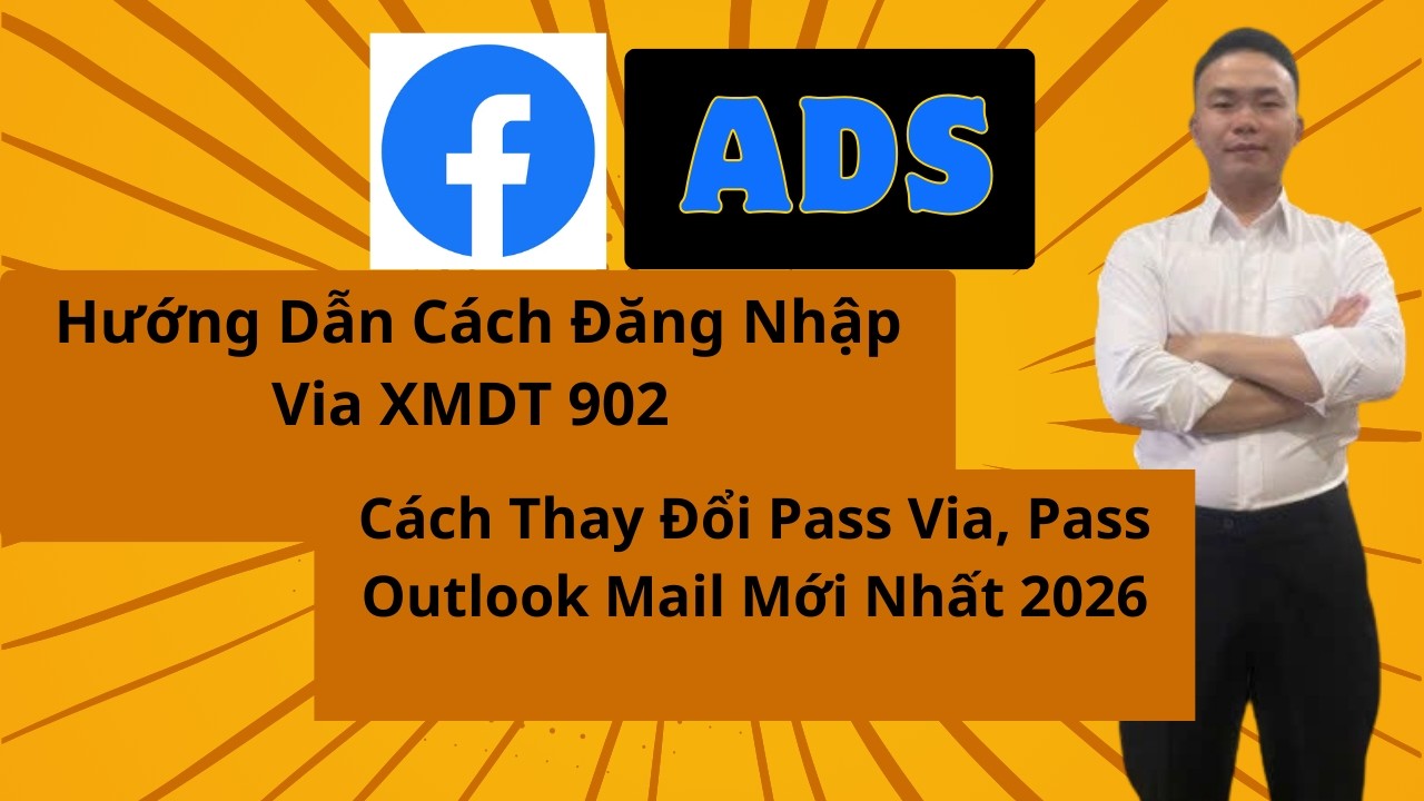 Quảng Cáo Facebook : Hướng Dẫn Cách Đăng Nhập Via XMDT 902 và Thay Đổi Pass Via,  Mail Mới Nhất 2026