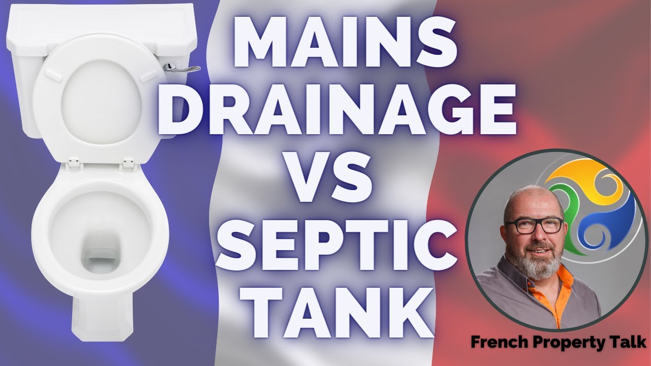 FRENCH PROPERTY - Mains Drainage vs Septic Tanks