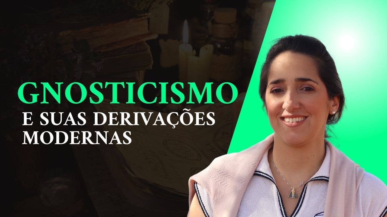 GNOSTICISMO e suas derivações modernas