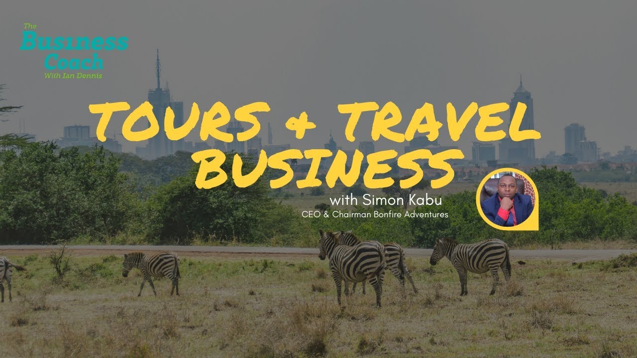 Tours and Travel Business with Simon Kabu Part 1  | The Business Coach