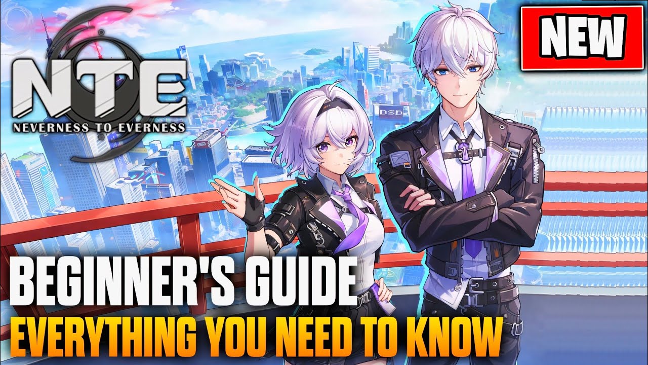 NEVERNESS TO EVERNESS (NTE) - COMPLETE BEGINNER'S GUIDE [EVERYTHING YOU NEED TO KNOW]