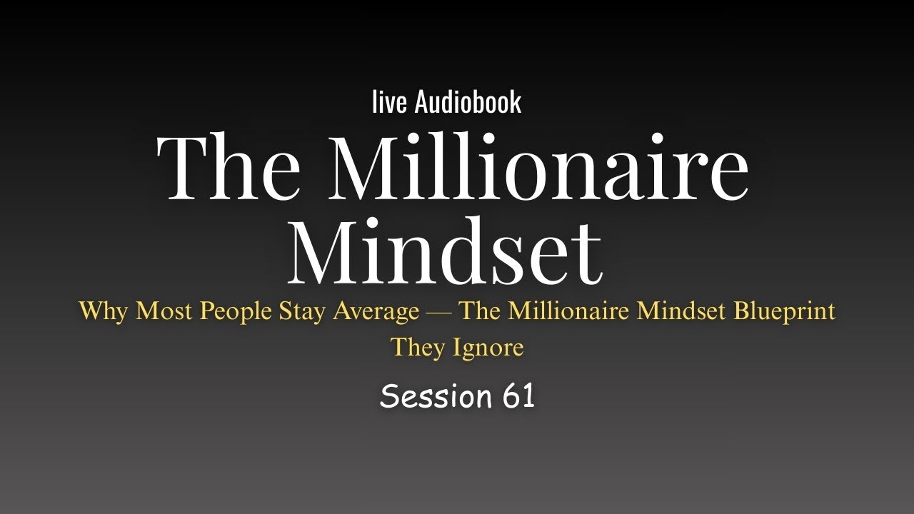 MILLIONAIRE MINDSET— Why Most People Stay Average — 🔴 LIVE AUDIOBOOK (Session 51)