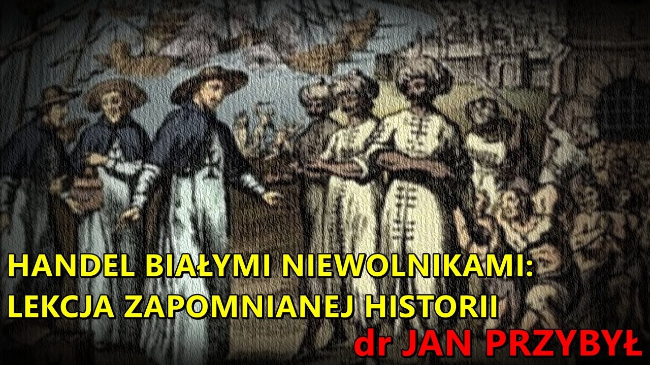 NA ŻYWO: Handel białymi niewolnikami: lekcja zapomnianej historii - dr Jan Przybył
