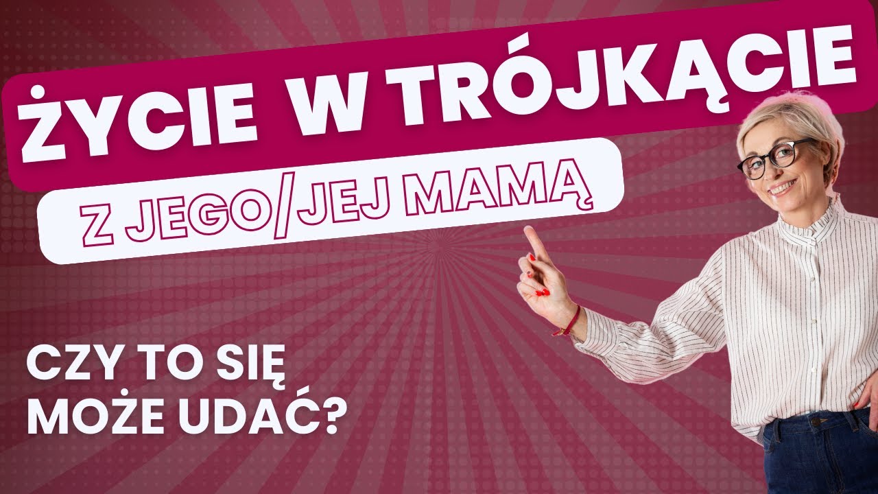 Trójkąt w związku...z mamą - czyli jak żyć z maminsynkiem czy córeczką mamusi.