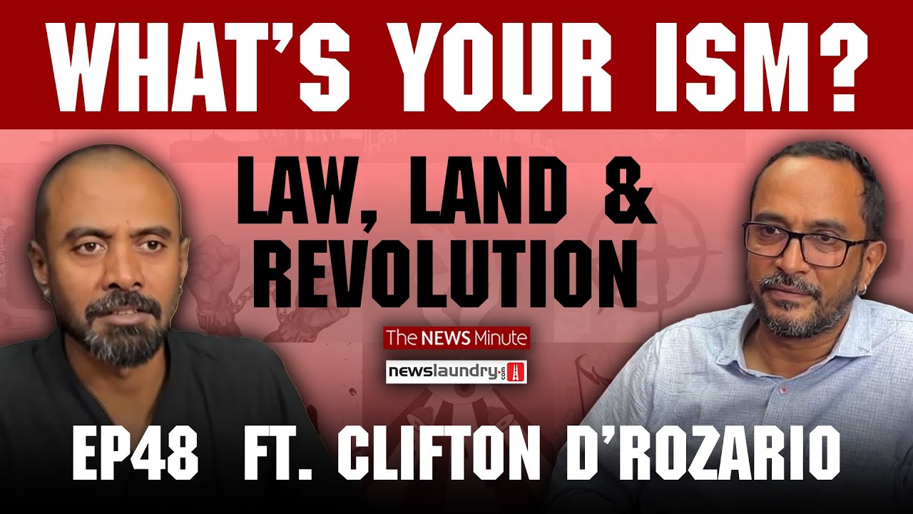 Land, Labour, and Liberation ft. Lawyer & CPIML Leader Clifton D’Rozario | What's Your Ism EP 48