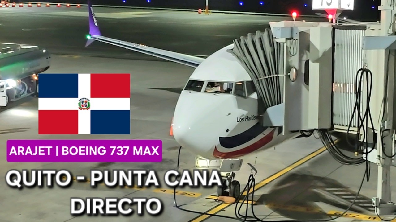VUELO DIRECTO QUITO a PUNTA CANA con ARAJET | Boeing 737 MAX (NUEVA RUTA) ✈️