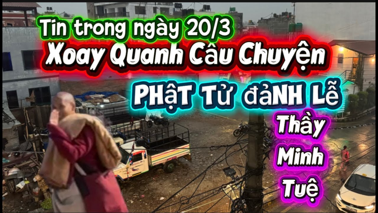 Ngoc Nhi đang phát trực tiếp!Tin Trong Ngày Xoay Quanh Câu Chuyện Phật Tử Đảnh Lễ.20/3
