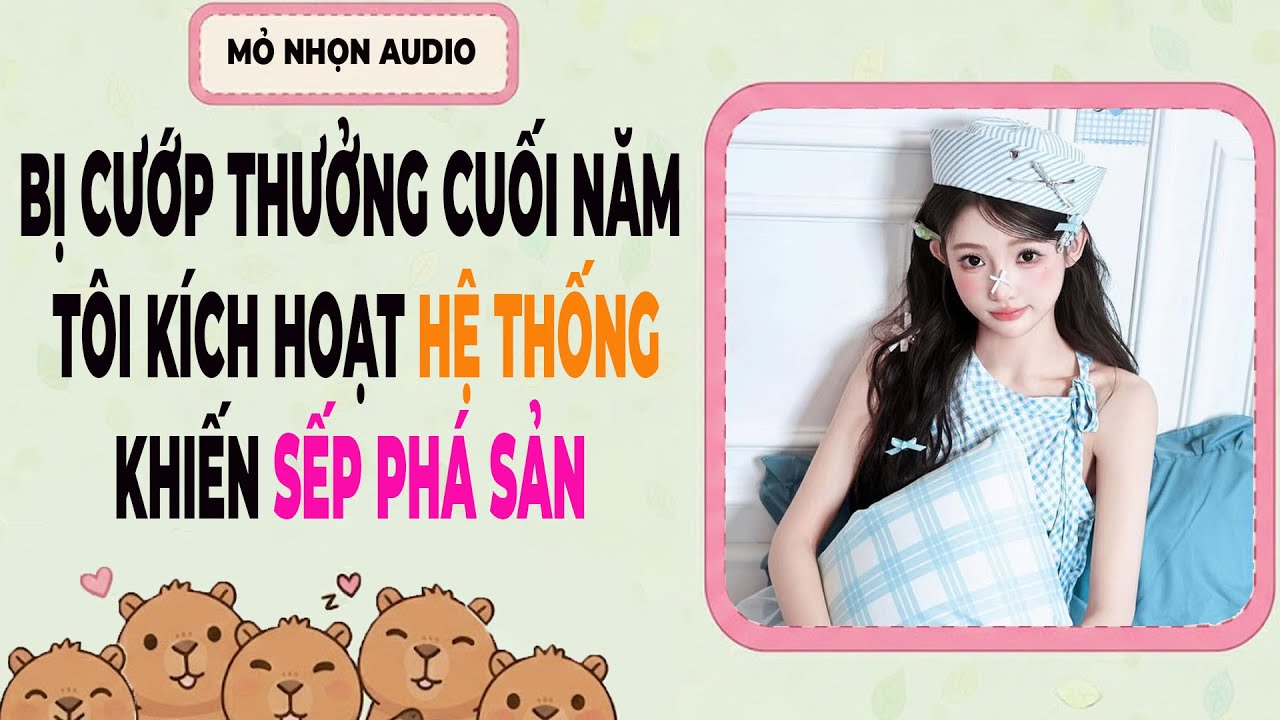 Truyện Audio| Bị Cướp Thưởng Cuối Năm, Tôi Kích Hoạt Hệ Thống Khiến Sếp Phá Sản | Full Audio