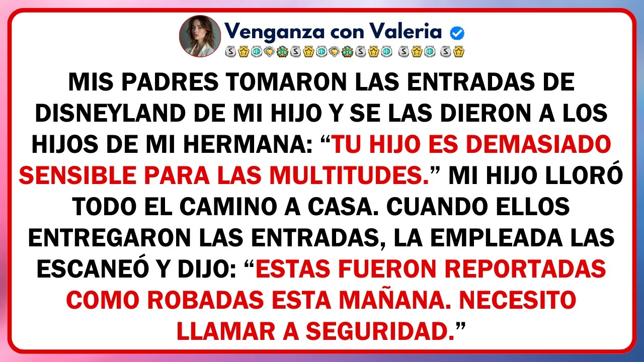 Mis padres tomaron las entradas de Disneyland de mi hijo y se las dieron a los hijos de mi hermana..