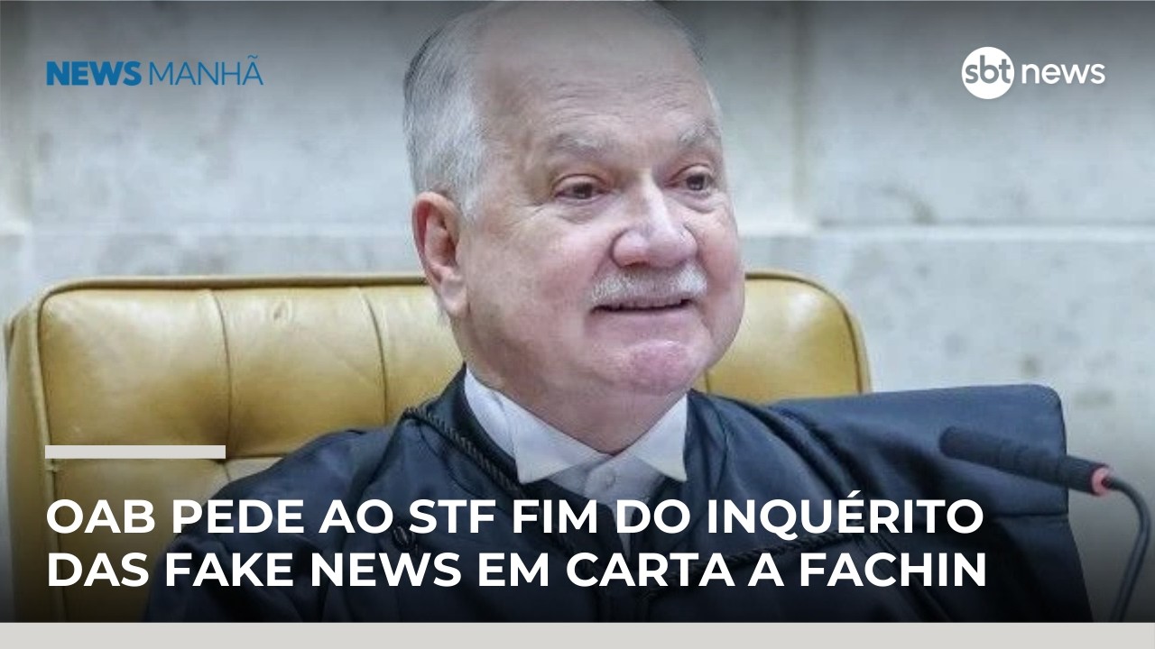 OAB pede ao STF fim do Inqu&eacute;rito das Fake News em carta a Fachin | #NewsManh&atilde;