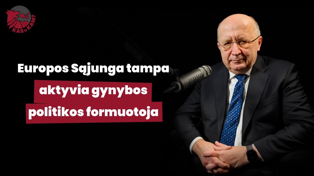 KAS ir KAM? #32: Andrius Kubilius – ar Europa pasiruošusi blogiausiam scenarijui?