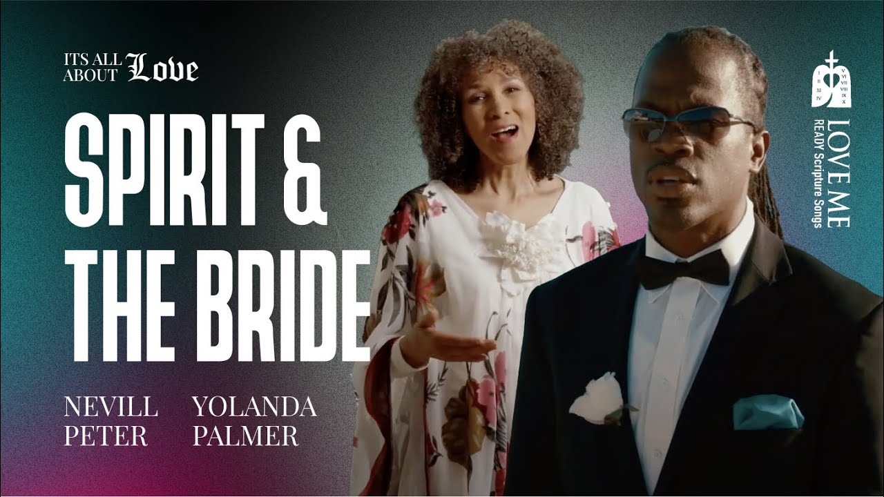 Spirit & the Bride. Christian song by Nevill Peter, Yolanda Palmer | LOVE ME