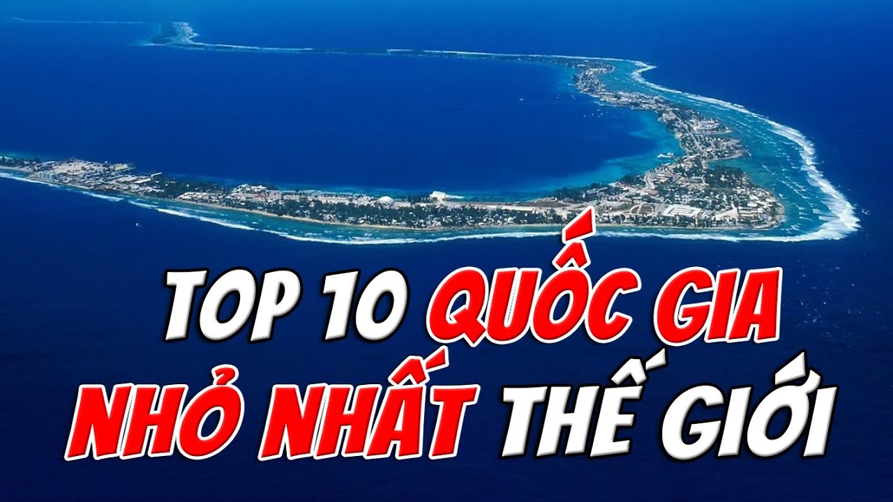 Top 10 Quốc Gia Nhỏ Nhất Thế Giới – Bạn Có Biết Chúng Không? | TOP 1 THẾ GIỚI