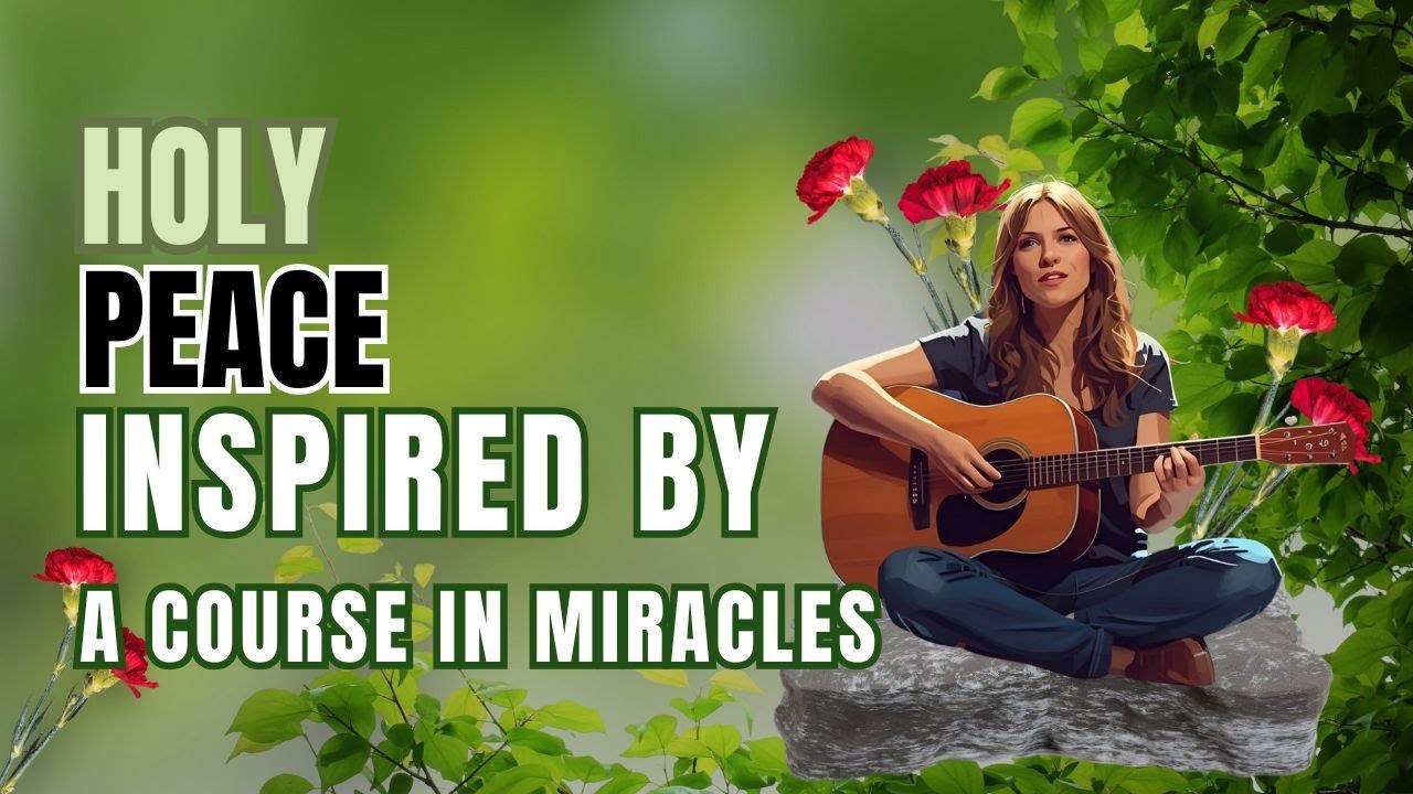 A Course in Miracles Inspired Music: Holy Peace