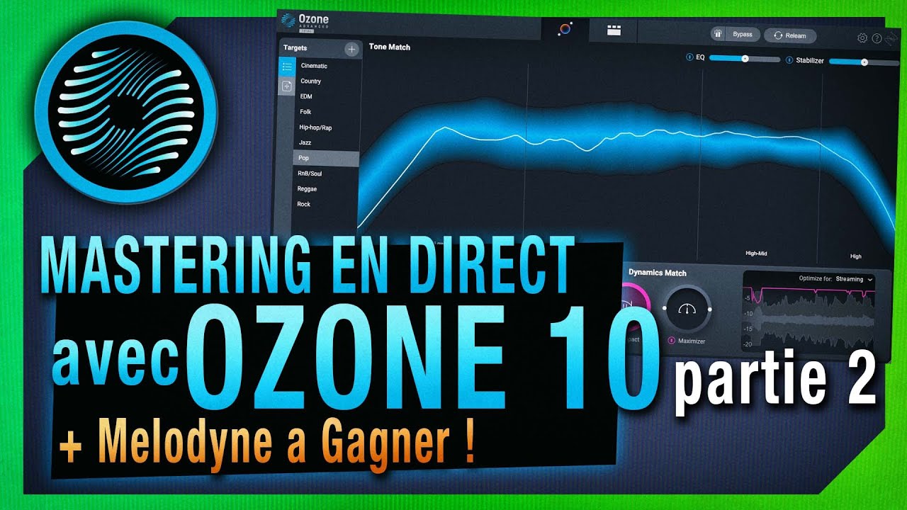 iZotope OZONE 10 : Je Masterise un titre en DIRECT + Une Licence de Melodyne Essential à gagner !