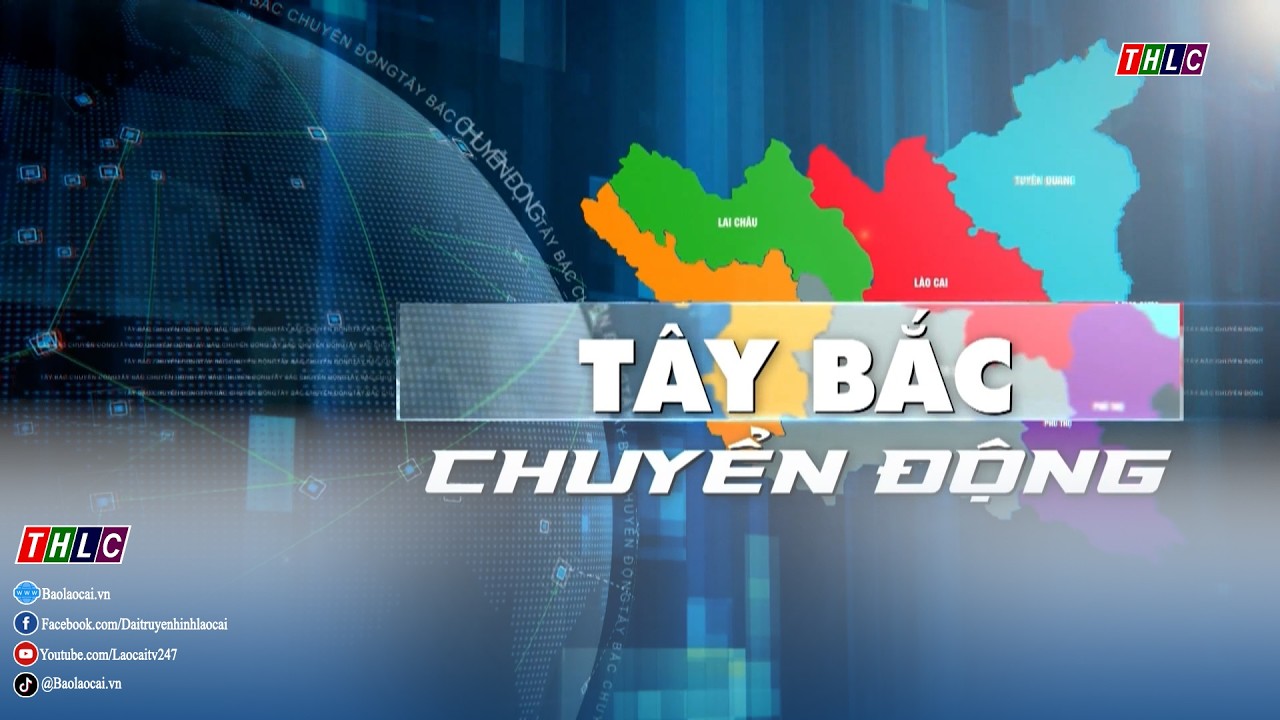 Tây Bắc chuyển động (4/3/2026) | THLC