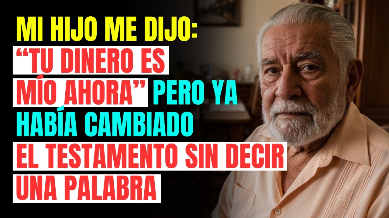 Mi Hijo Me Dijo: “Tu Dinero Es Mío Ahora”…Pero Ya Había Cambiado El Testamento Sin Decir Una Palabra