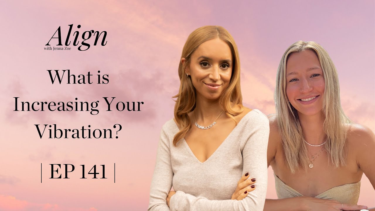 What is Increasing Your Vibration? | Align with Jenna Zoe: The Human Design Podcast