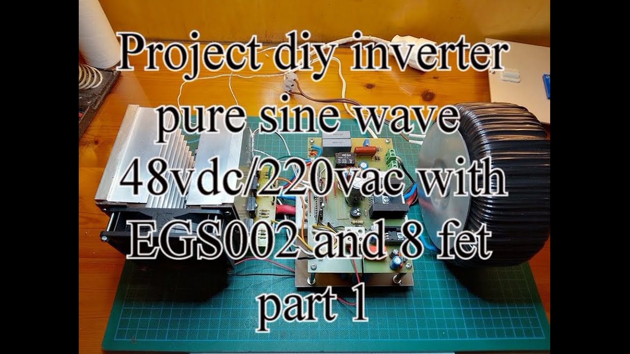 diy inverter pure sine wave dc/ac with egs002 and 8 fet   Part 1  project