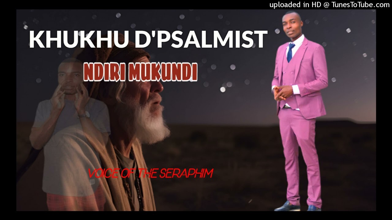 Ndiri Mukundi_Khukhu D'Psalmist