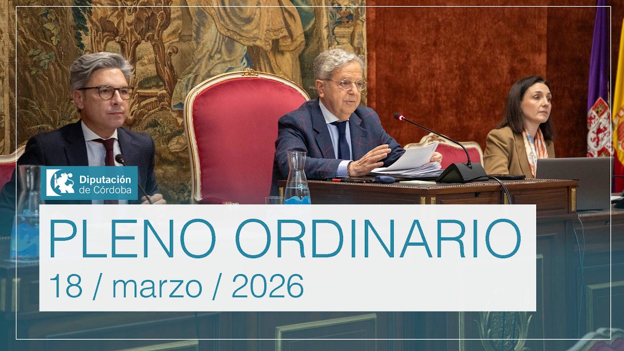 Pleno ordinario de la Diputación de Córdoba | 18 marzo 2026