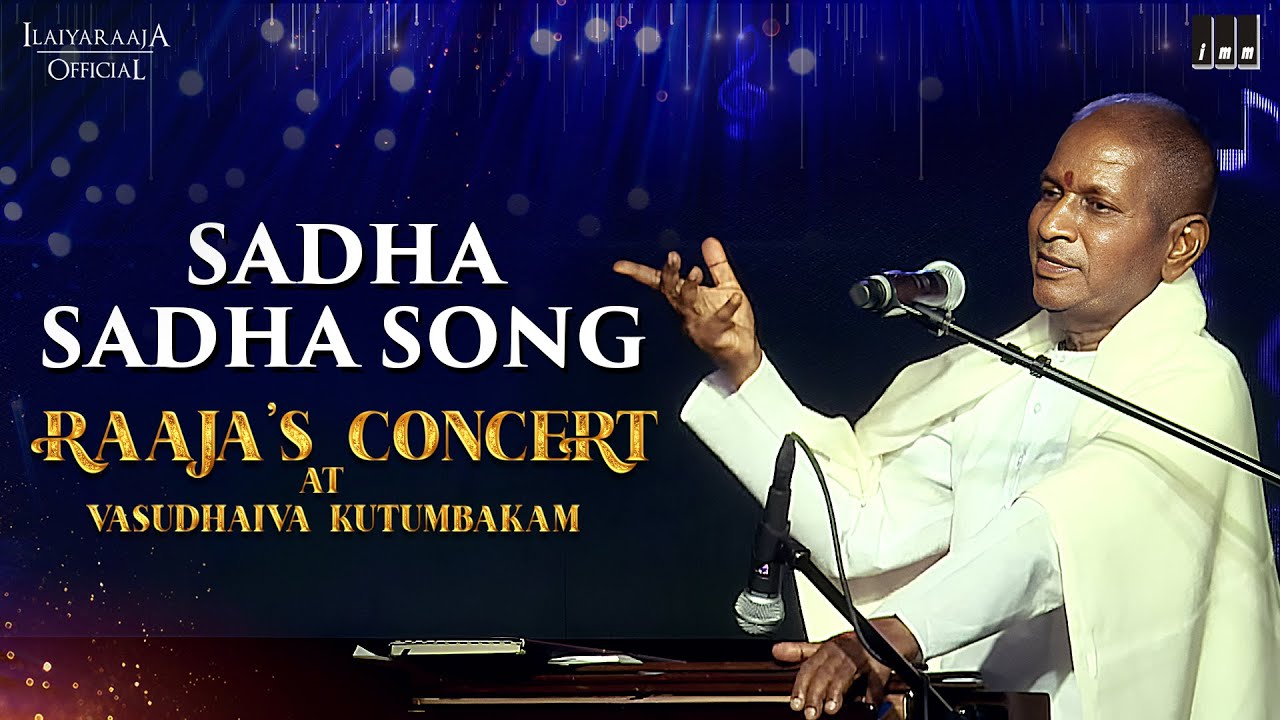 Sadha Sadha Song | Raaja's Concert at Vasudhaiva Kutumbakam | Ilaiyaraaja | Raajavin Ramanamalai