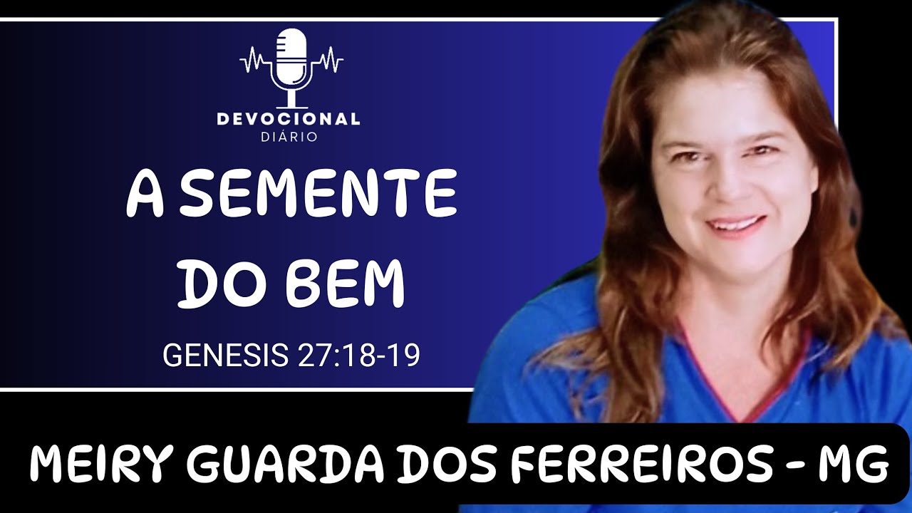  A SEMENTE DO BEM | Meyre - Guarda dos Ferreiros MG 
