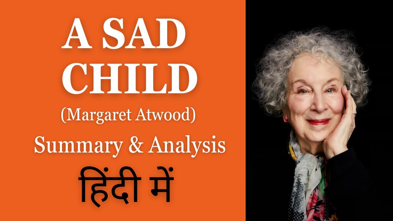 A Sad Child| Hindi Explanation| Detailed Analysis| Margaret Atwood| Poem Summary