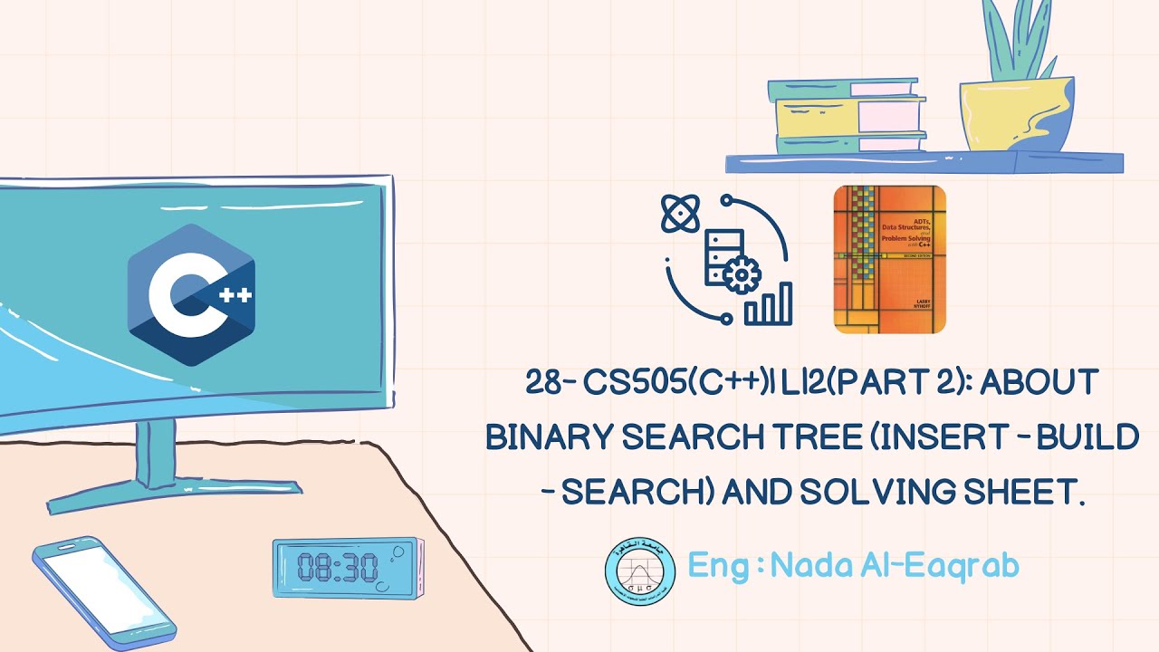 28- CS505(C++)| L12(part 2): About Binary Search Tree (Insert - Build - Search) and Solving Sheet.