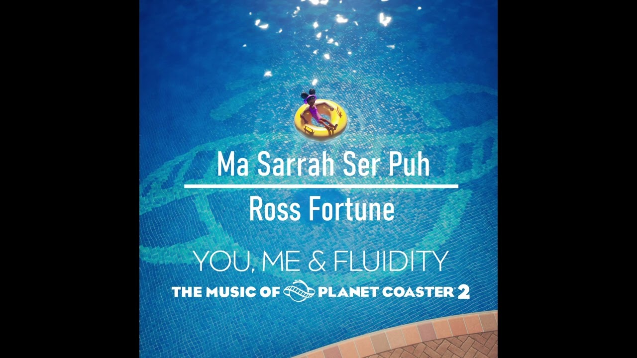Ma Sarrah Ser Puh - Ross Fortune - Planet Coaster 2 OST