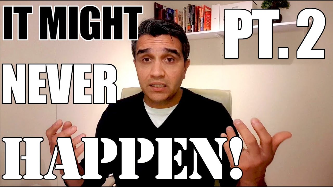Worrying about things that might not happen part 2
