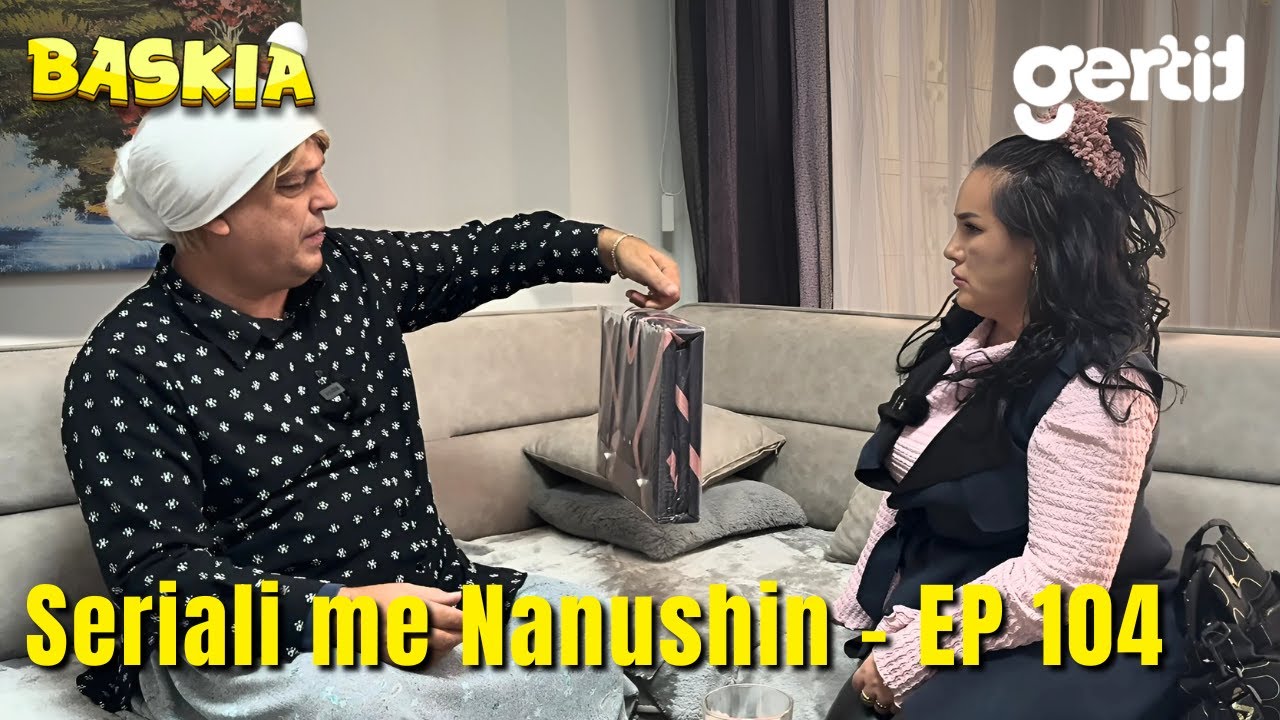 Seriali me Nanushin - Episodi 104 | Humor Shqip | Baskia