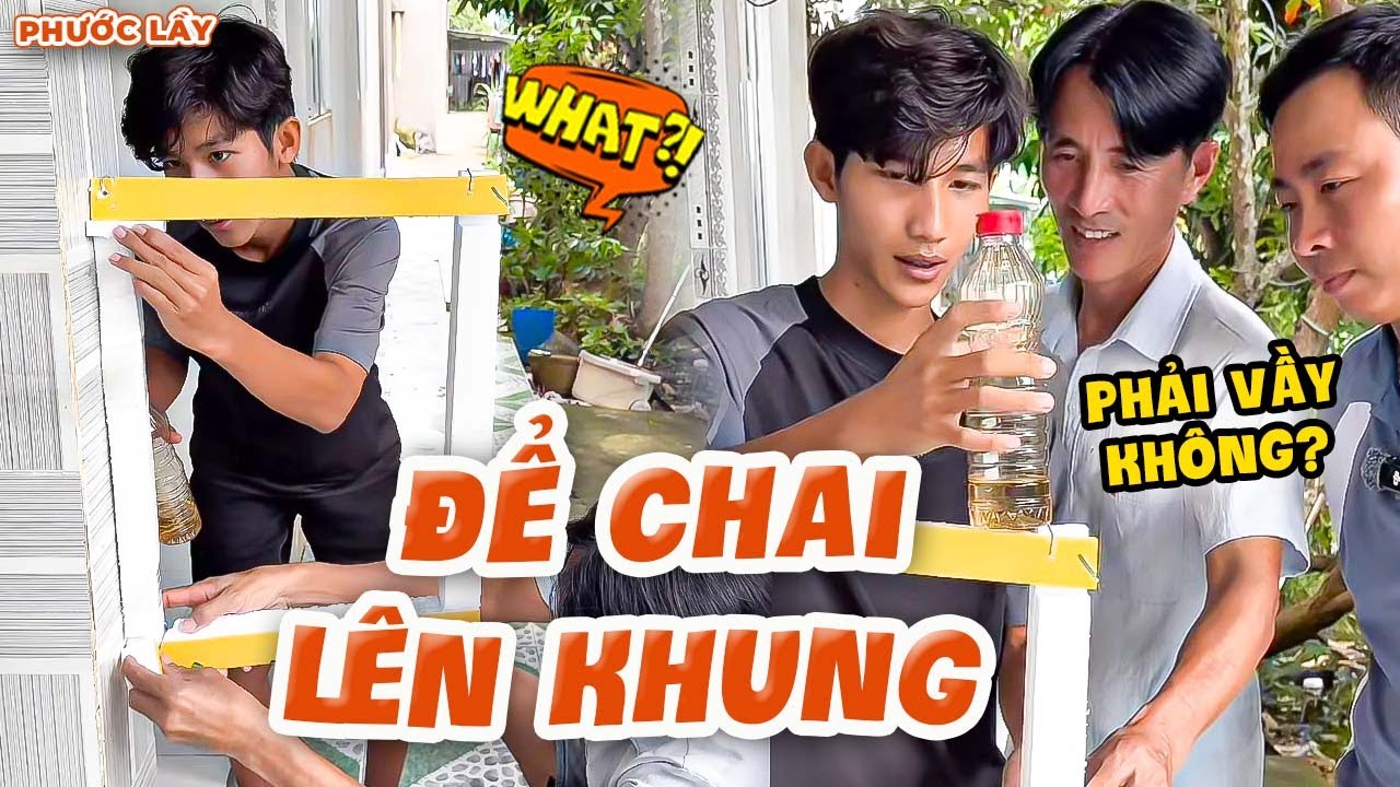 QUÁ MUỘN RỒI! 2 Cậu Cháu Thành Công Để Chai Nước Lên Khung Nhưng Đã Lố Giờ Rồi... | Phước Lầy
