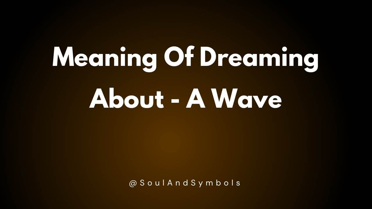 Meaning Of Dreaming About A Wave ✨