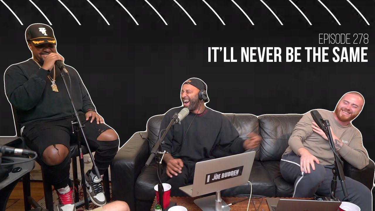 The Joe Budden Podcast Episode 278 | It'll Never Be The Same