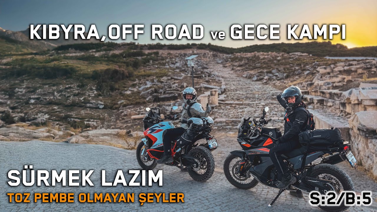 Motosiklet ile Gece Kampı ! | Kibyra Antik Kenti - Gölhisar | Sürmek Lazım S:2/B:5