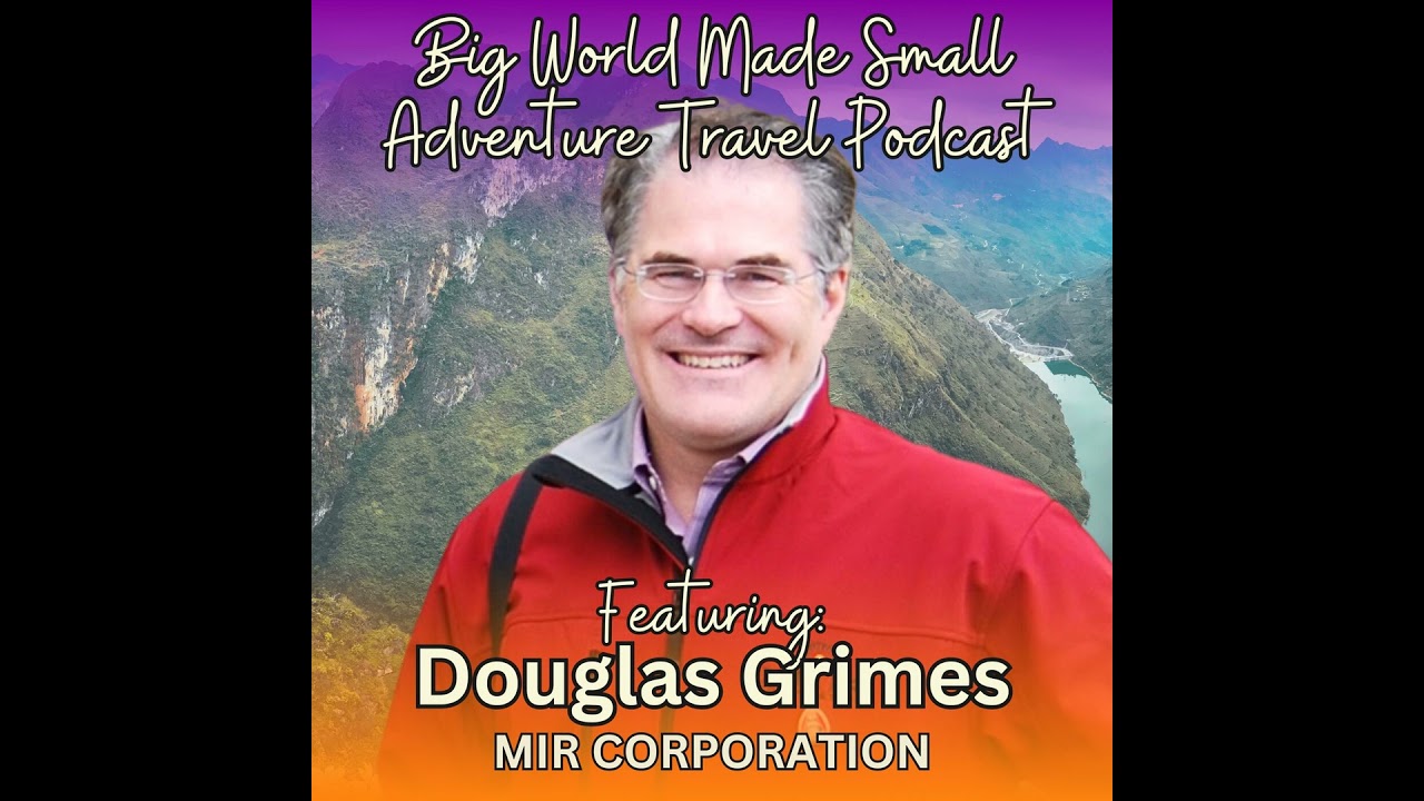 Adventure Travel with Douglas Grimes - MIR Corporation