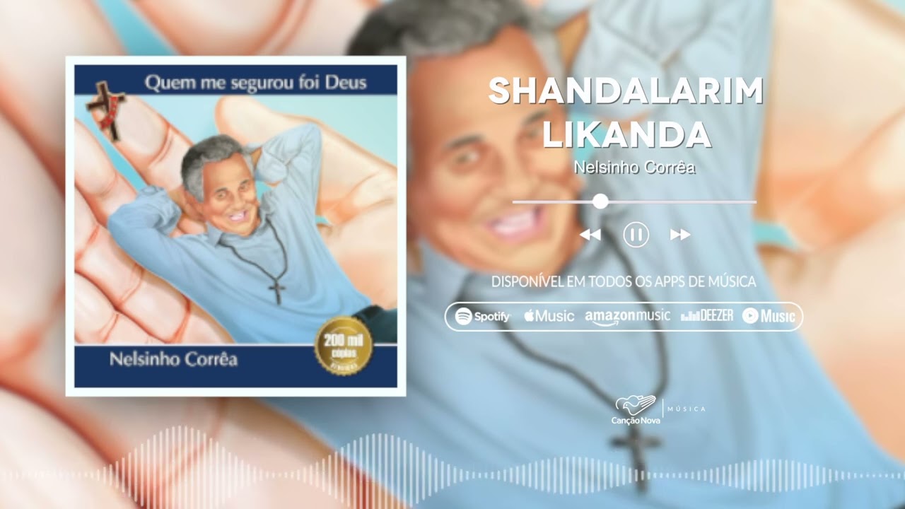 Diácono Nelsinho Corrêa | Shandalarim Likanda | CD Quem Me Segurou Foi Deus