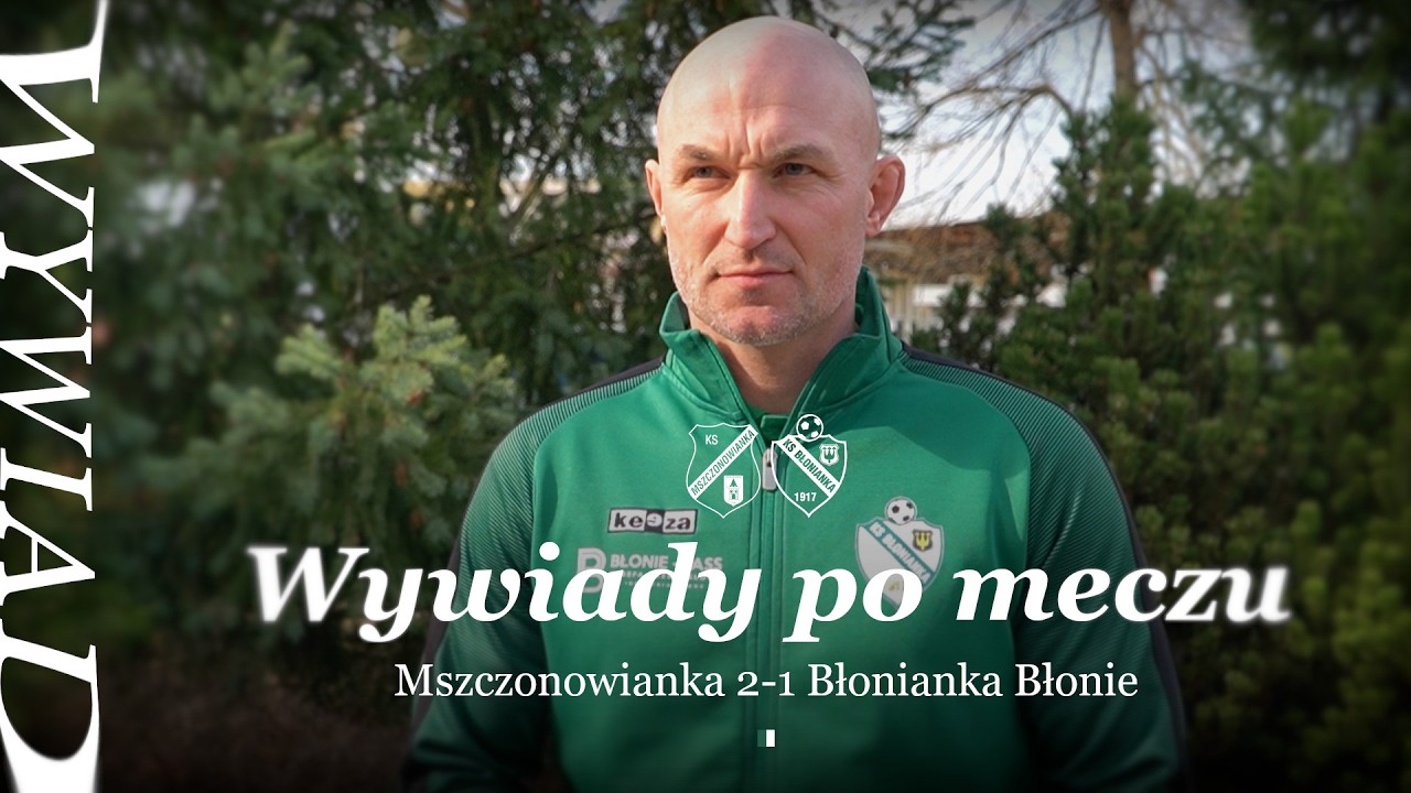 Wywiady po meczu | Mszczonowianka 2-1 Błonianka Błonie | 15.03.2026