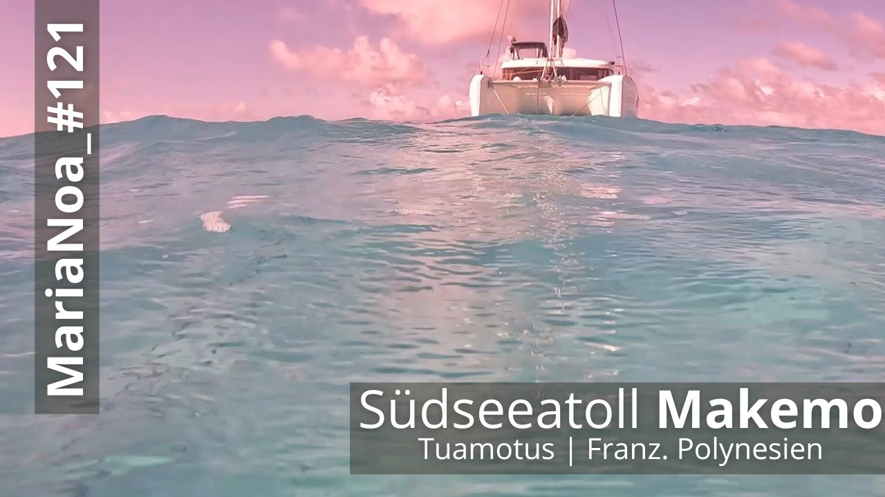 #121 S&uuml;dseeatoll Makemo | Tuamotus | Franz Polynesien | SY MariaNoa