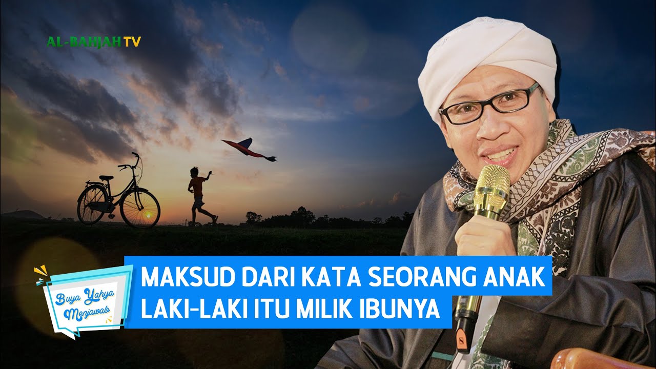 Maksud Dari Kata Seorang Anak Laki-Laki Itu Milik Ibunya | Buya Yahya