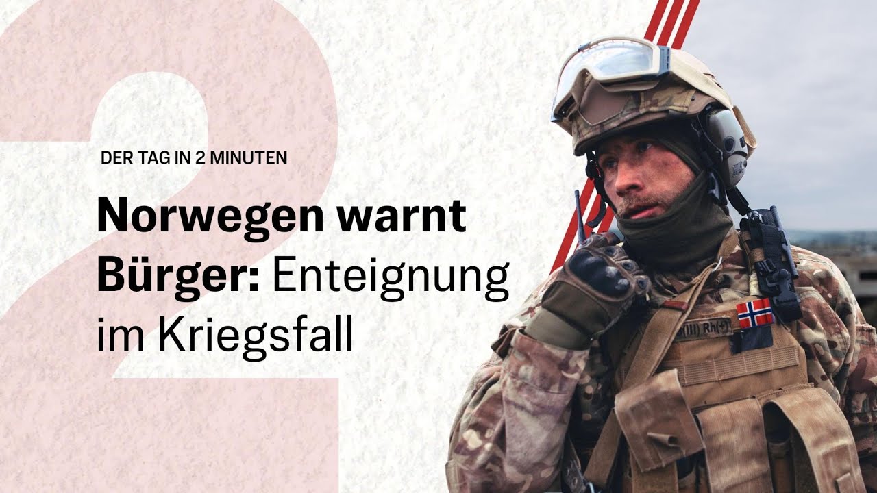 Norwegen warnt B&uuml;rger: Enteignung im Kriegsfall | Der Tag in 2 Minuten