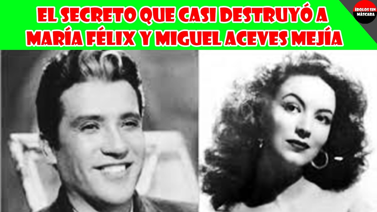El SECRETO que casi destruyó a María Félix y Miguel Aceves Mejía