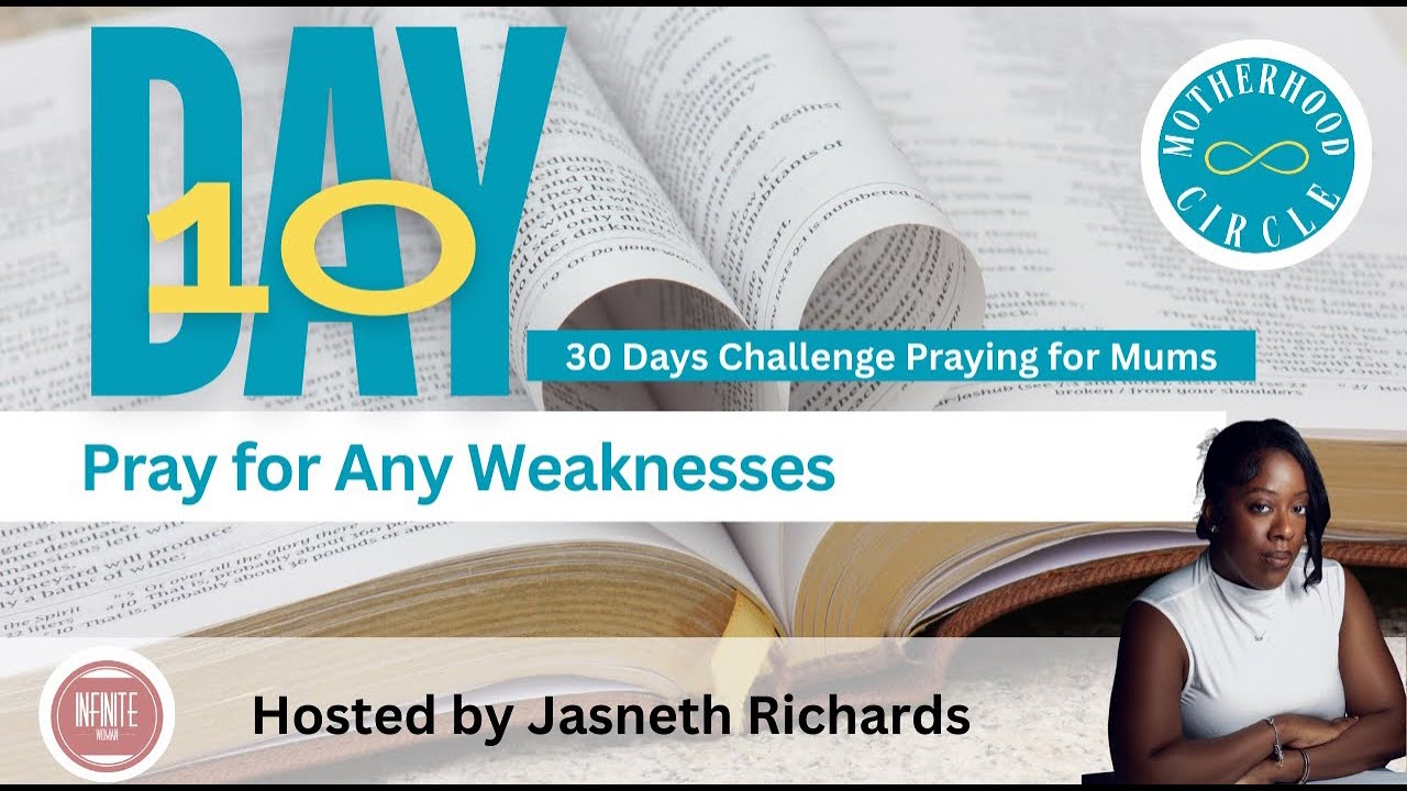 DAY 10 - PRAY FOR ANY WEAKNESSES | MUMS PRAYER CHALLENGE | #JASNETHRICHARDS #INFINITEWOMAN #MUMS