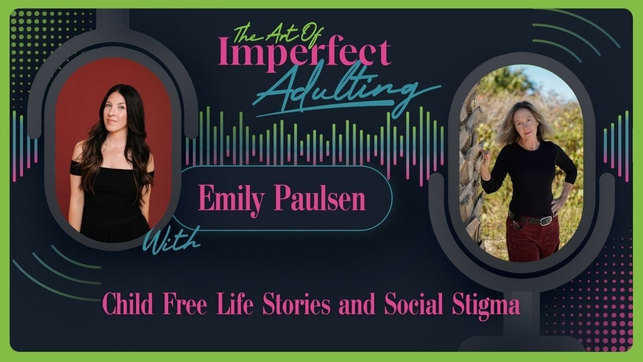 Child Free Life Stories and Social Stigma with Emily Paulsen