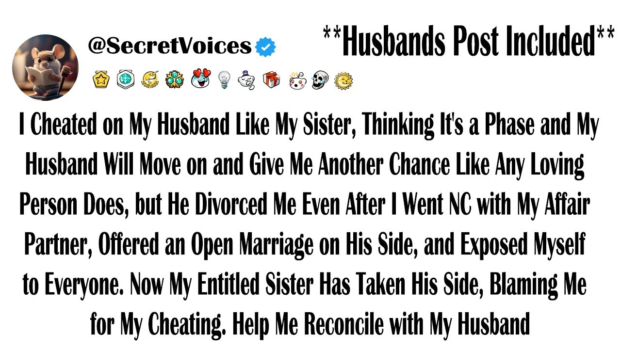 I Cheated on My Husband Like My Sister, Thinking It's a Phase and My Husband Will Move on and Giv...