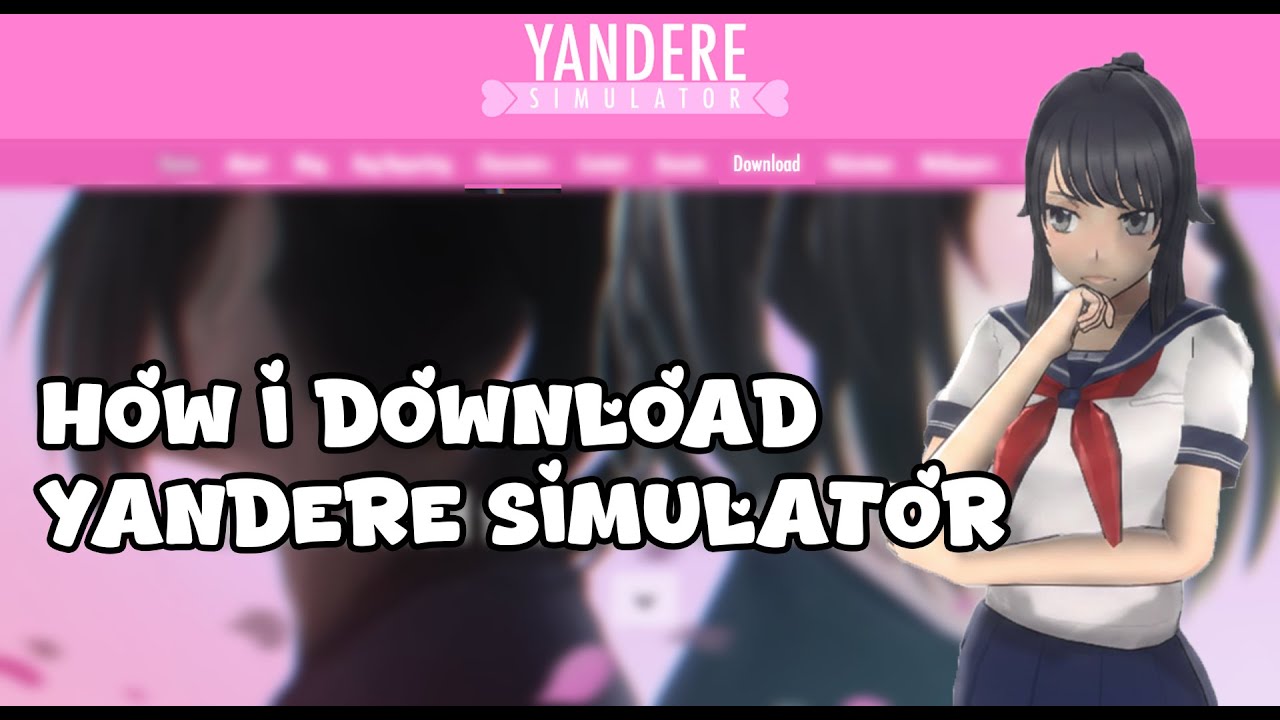 Как я скачала Yandere Simulator (да, это действительно работает)