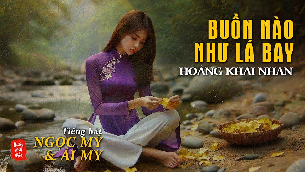 BUỒN N&Agrave;O NHƯ L&Aacute; BAY | S&aacute;ng t&aacute;c: Ho&agrave;ng Khai Nhan | Duet: Ngọc Mỹ & &Aacute;i My | H&ograve;a &acirc;m: Aquarius Studio