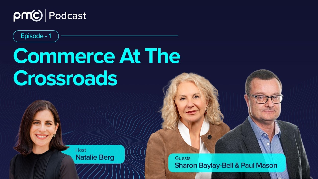 PMC Podcast | Episode 1: Commerce At The Crossroads